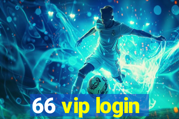 66 vip login