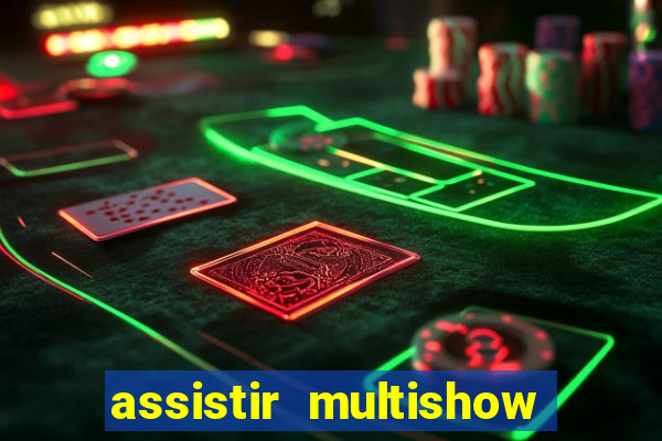 assistir multishow ao vivo gratis