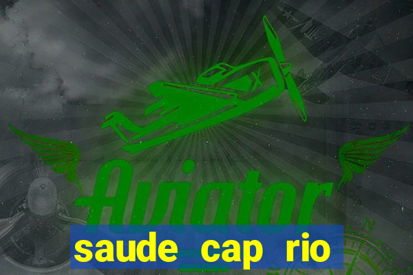 saude cap rio preto resultado