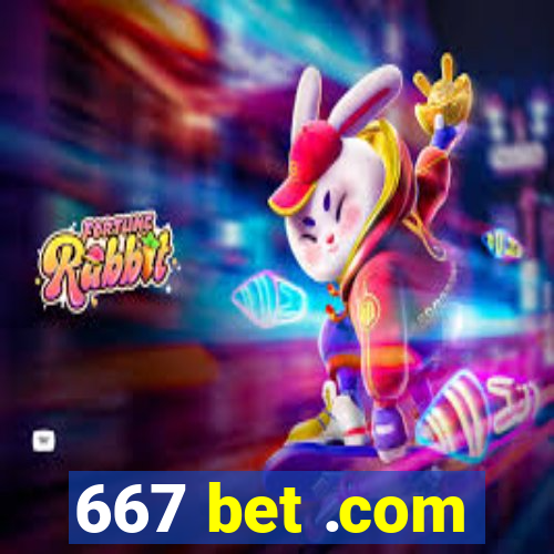 667 bet .com