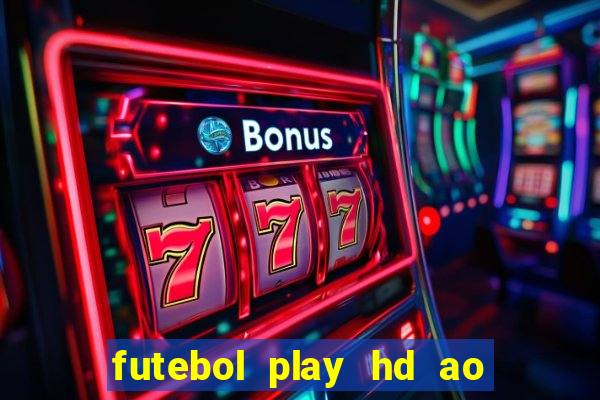 futebol play hd ao vivo agora