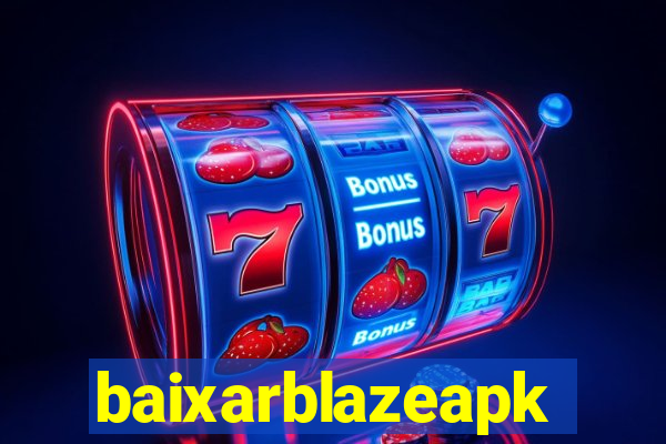 baixarblazeapk