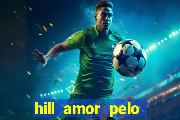 hill amor pelo jogo torrent