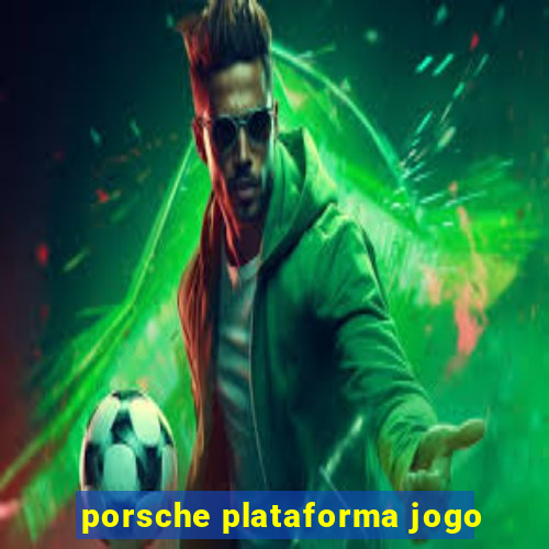 porsche plataforma jogo