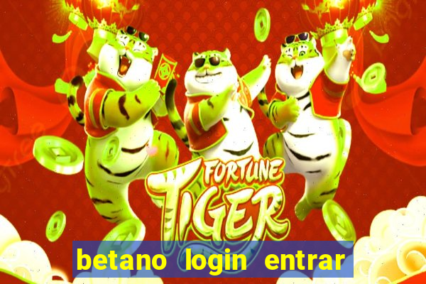 betano login entrar na minha conta