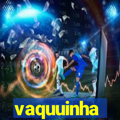 vaquuinha