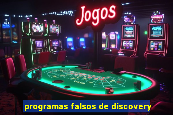 programas falsos de discovery