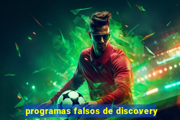 programas falsos de discovery