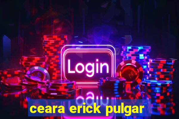 ceara erick pulgar