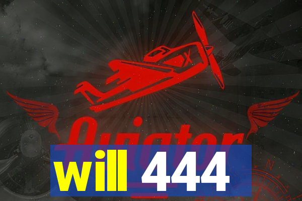 will 444