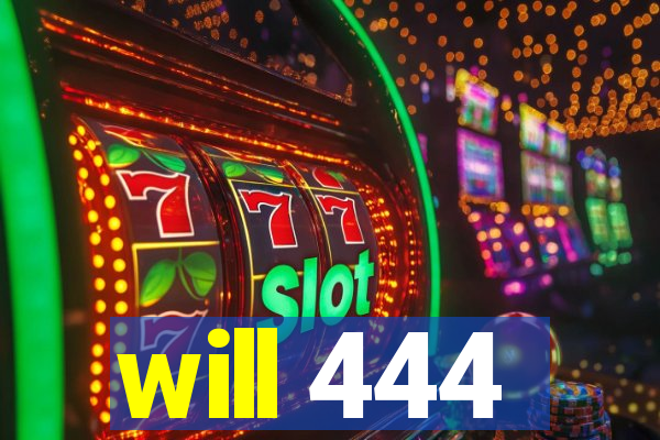 will 444