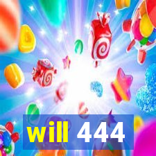 will 444