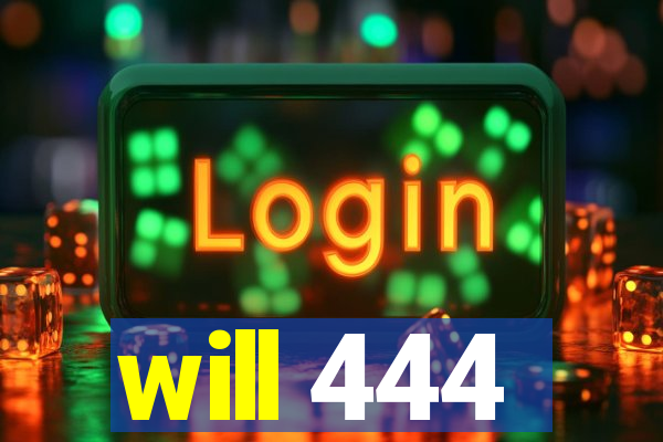 will 444