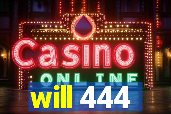 will 444