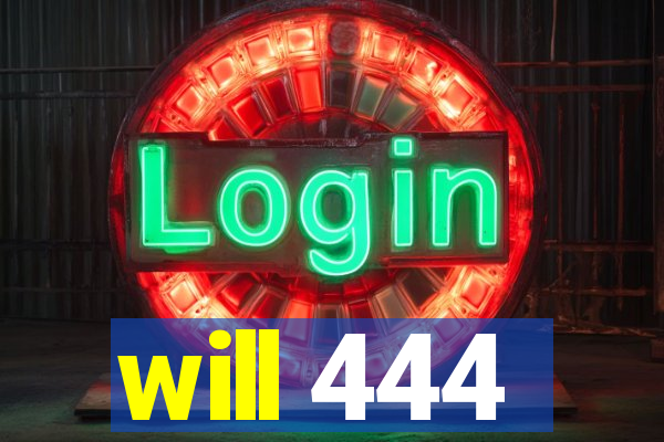 will 444