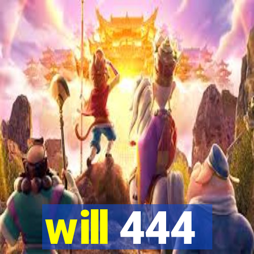 will 444