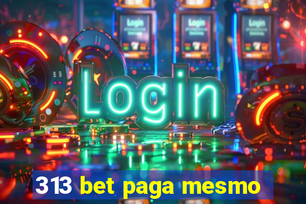 313 bet paga mesmo