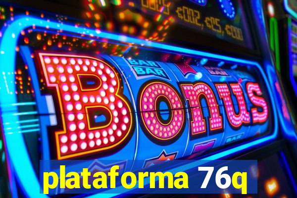 plataforma 76q