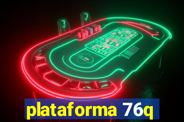 plataforma 76q