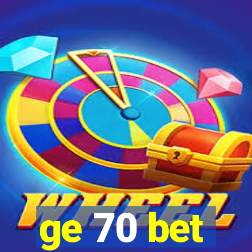 ge 70 bet