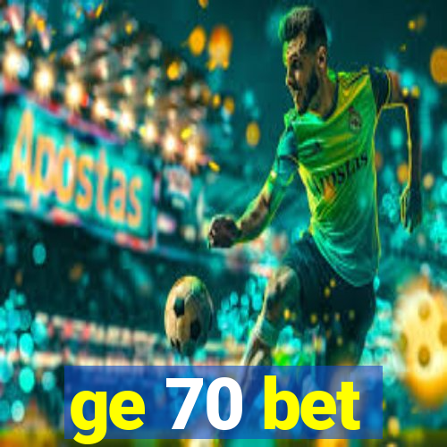 ge 70 bet