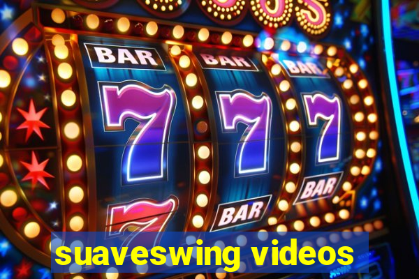 suaveswing videos