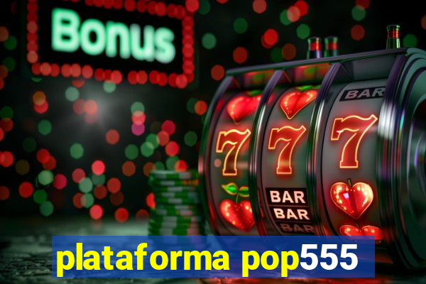 plataforma pop555