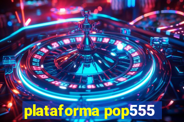 plataforma pop555