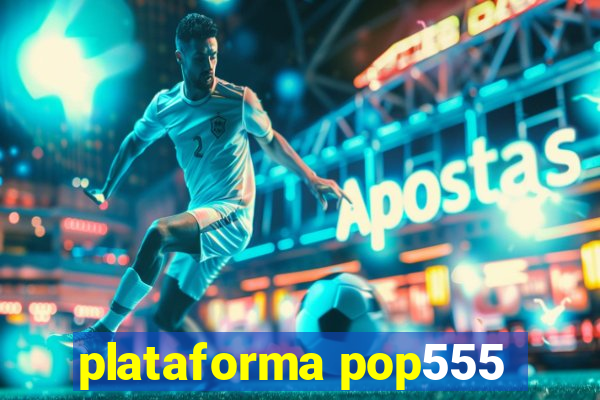 plataforma pop555