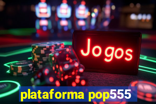 plataforma pop555