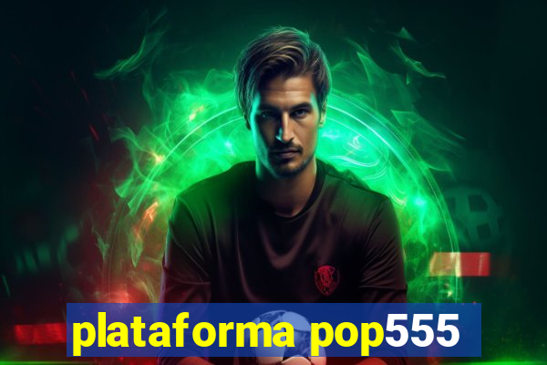 plataforma pop555