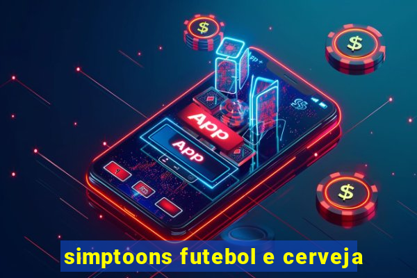 simptoons futebol e cerveja