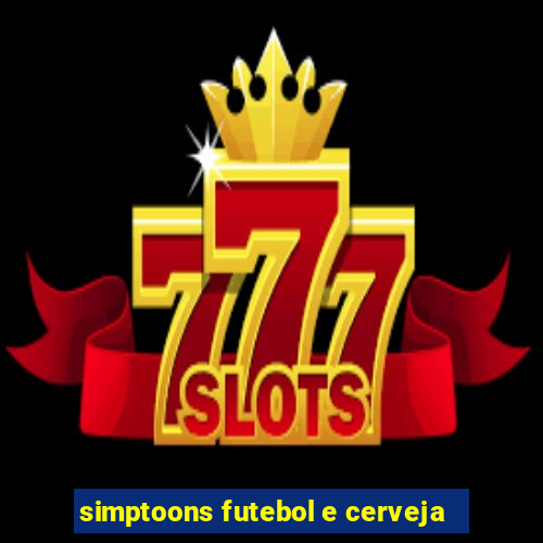 simptoons futebol e cerveja