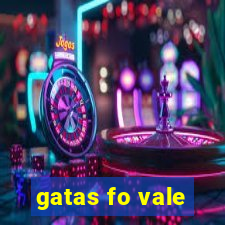 gatas fo vale