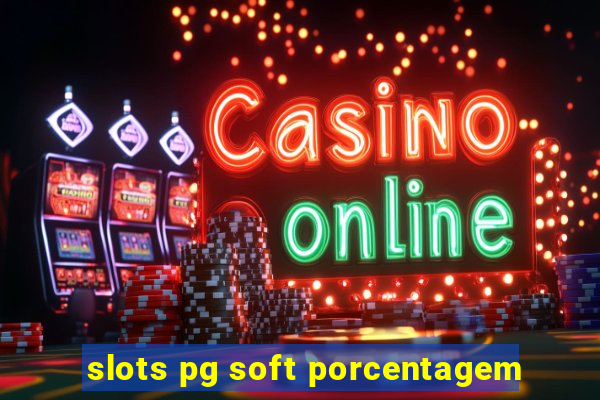 slots pg soft porcentagem