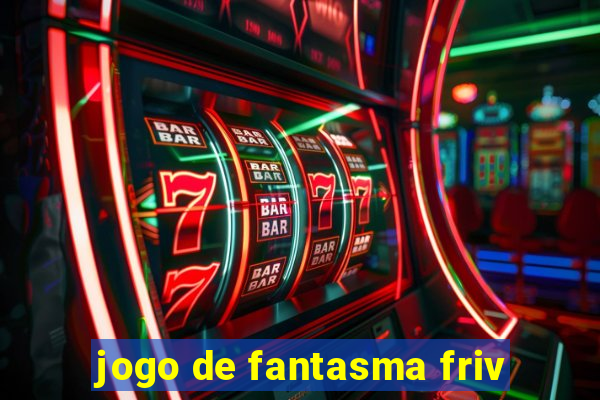 jogo de fantasma friv