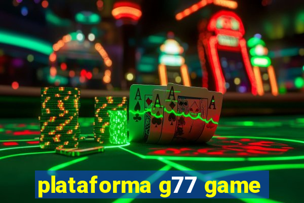 plataforma g77 game