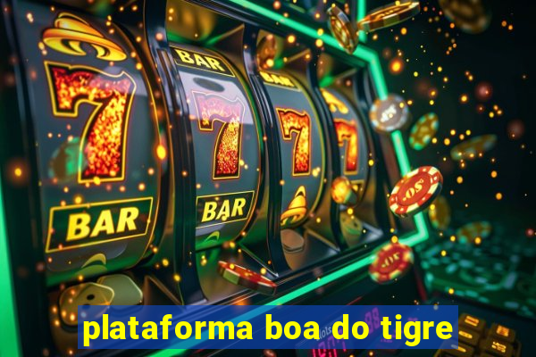 plataforma boa do tigre