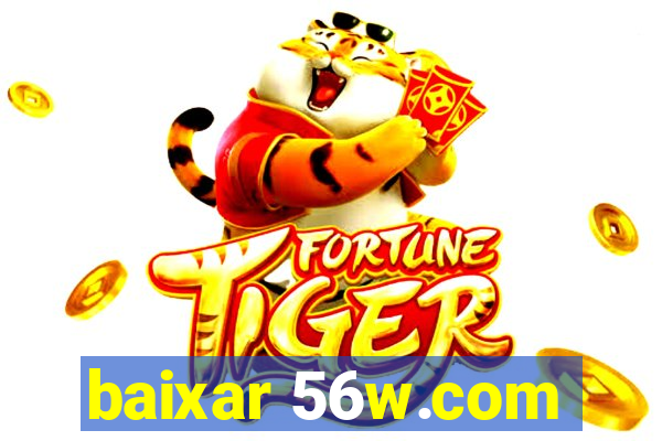 baixar 56w.com