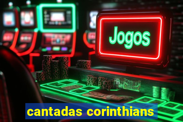 cantadas corinthians