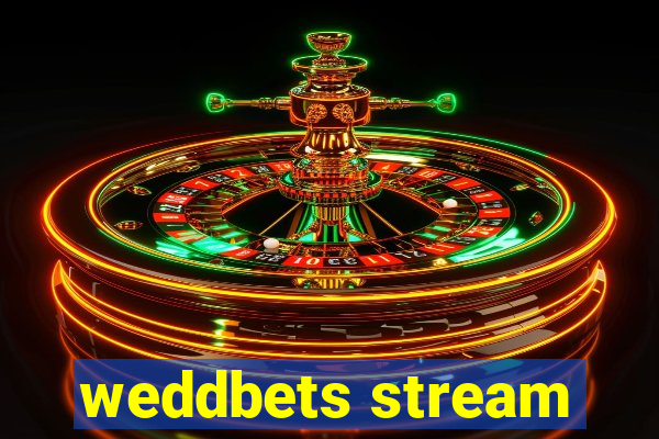 weddbets stream