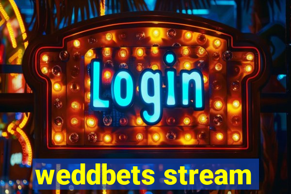 weddbets stream