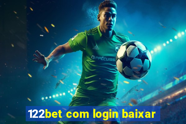 122bet com login baixar