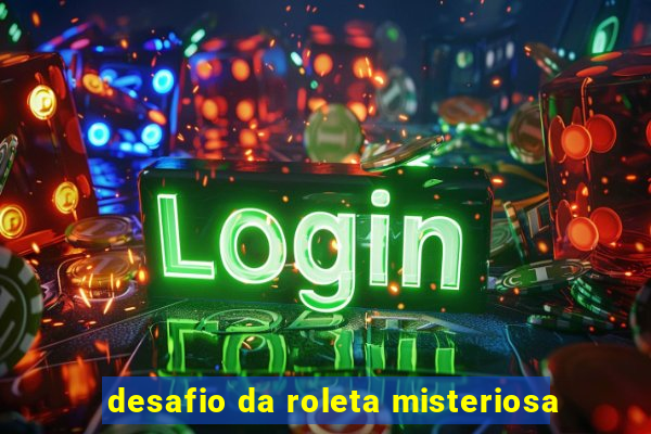 desafio da roleta misteriosa