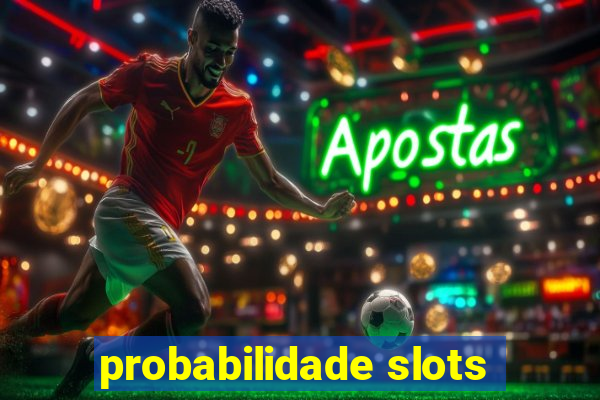 probabilidade slots