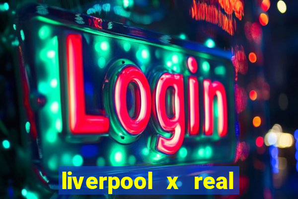 liverpool x real madrid ao vivo futemax