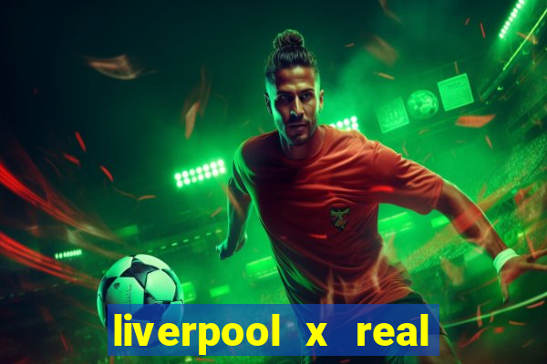 liverpool x real madrid ao vivo futemax