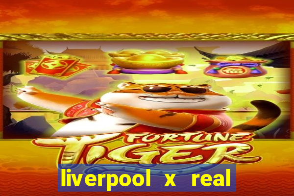 liverpool x real madrid ao vivo futemax