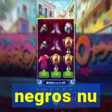 negros nu