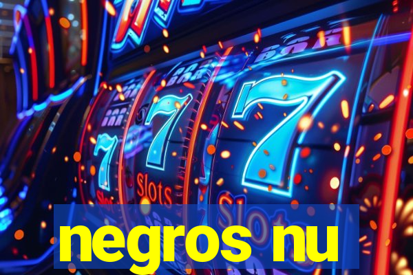 negros nu